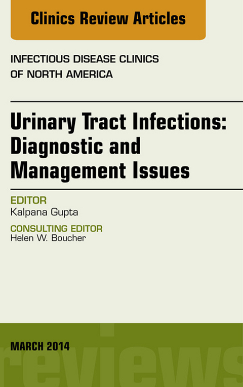 Urinary Tract Infections, An Issue of Infectious Disease Clinics -  Kalpana Gupta