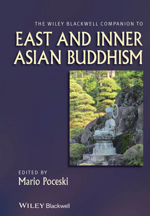 Wiley Blackwell Companion to East and Inner Asian Buddhism - Mario Poceski