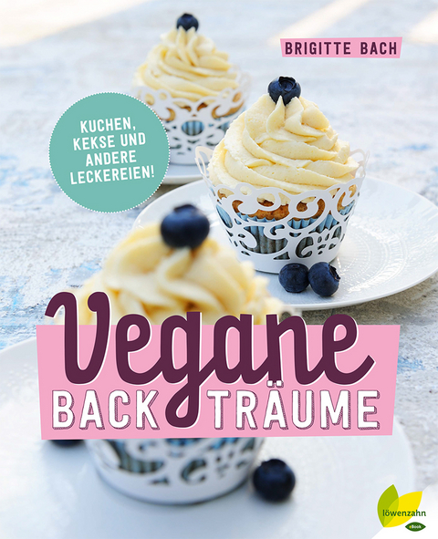 Vegane Backträume -  Brigitte Bach