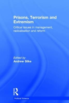Prisons, Terrorism and Extremism - Andrew Silke