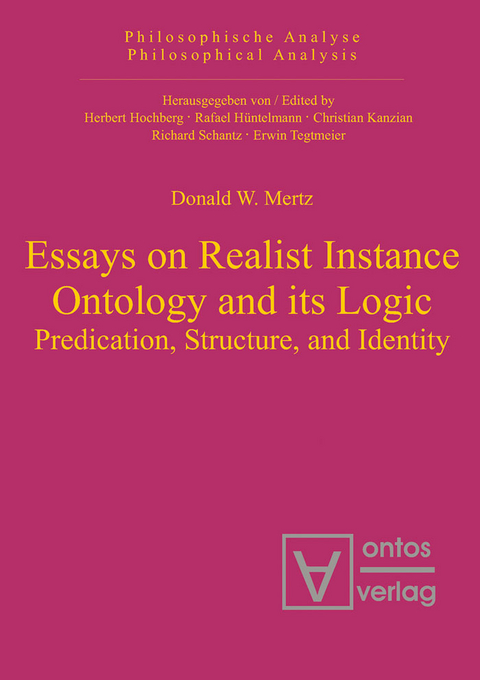 Essays on Realist Instance Ontology and its Logic -  Donald W. Mertz