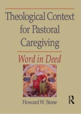 Theological Context for Pastoral Caregiving -  William M Clements,  Howard W Stone