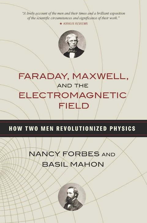 Faraday, Maxwell, and the Electromagnetic Field -  Nancy Forbes,  Basil Mahon