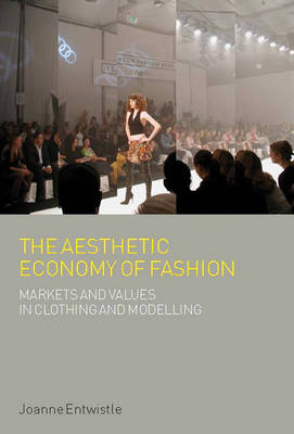 The Aesthetic Economy of Fashion -  Dr Joanne Entwistle