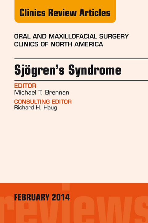 Sjogren's Syndrome, An Issue of Oral and Maxillofacial Surgery Clinics -  Michael T Brennan