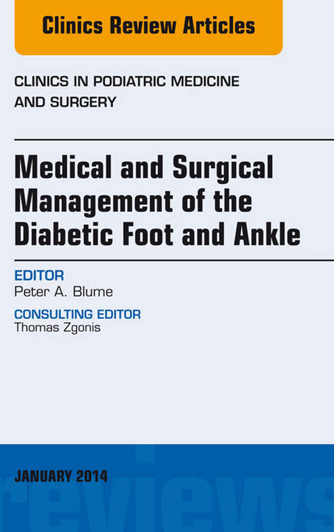 Medical and Surgical Management of the Diabetic Foot and Ankle, An Issue of Clinics in Podiatric Medicine and Surgery -  Peter A. Blume