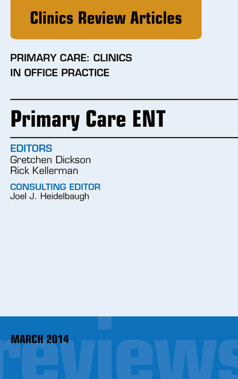 Primary Care ENT, An Issue of Primary Care: Clinics in Office Practice -  Gretchen Dickson