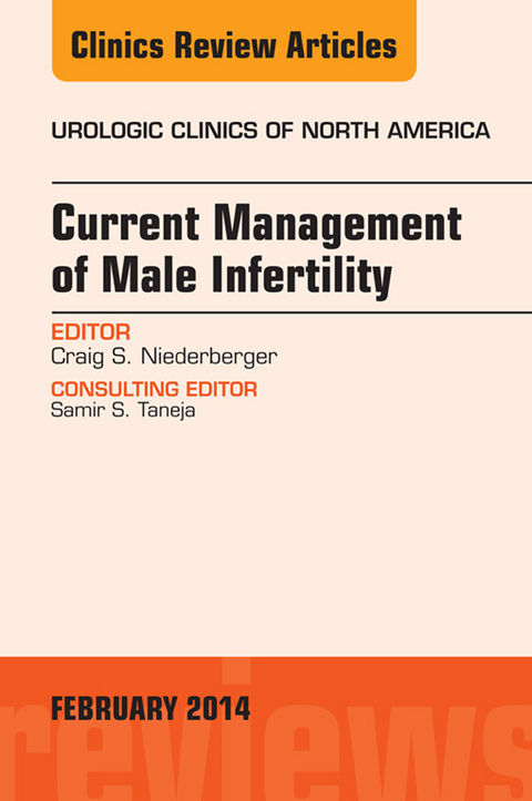 Current Management of Male Infertility, An Issue of Urologic -  Craig S Niederberger