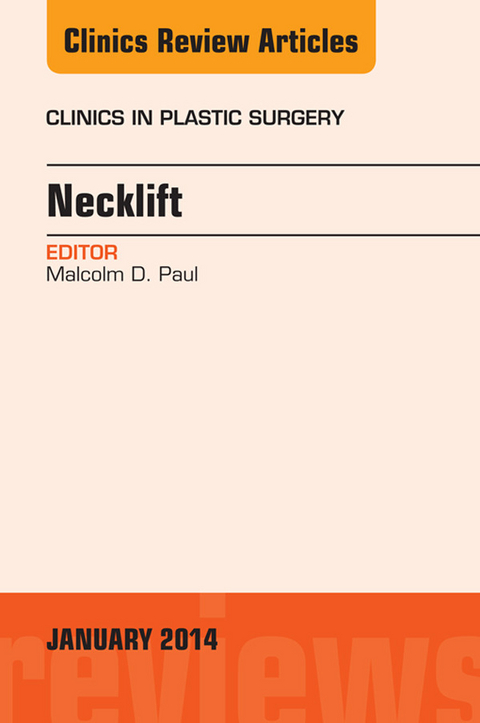 Necklift, An Issue of Clinics in Plastic Surgery, E-Book -  Malcolm D. Paul