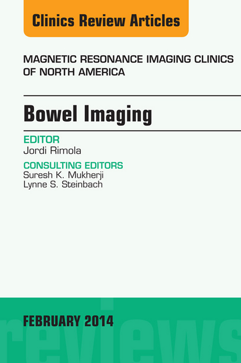 Bowel Imaging, An Issue of Magnetic Resonance Imaging Clinics of North America -  Jordi Rimola