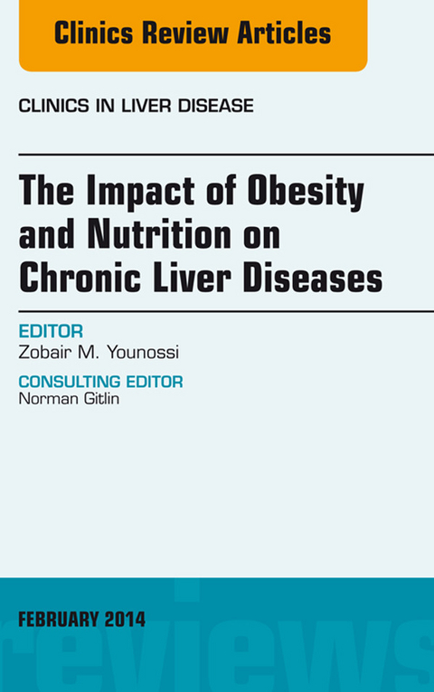 Impact of Obesity and Nutrition on Chronic Liver Diseases, An Issue of Clinics in Liver Disease -  Zobair Younossi