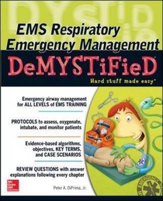 EMS Respiratory Emergency Management DeMYSTiFieD -  Peter A. DiPrima