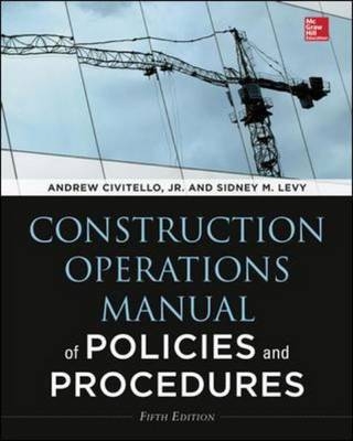 Construction Operations Manual of Policies and Procedures 5E (PB) -  Andrew M. Civitello,  Sidney M. Levy