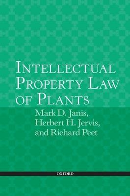 Intellectual Property Law of Plants -  Mark D. Janis,  Herbert H. Jervis,  Richard C. Peet