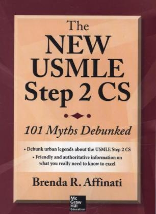 New USMLE Step 2 CS: 101 Myths Debunked -  Brenda R. Affinati