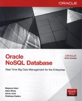 Oracle NoSQL Database -  Maqsood Alam,  Ashok Joshi,  Chaitanya Kadaru,  Aalok Muley