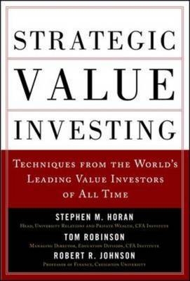 Strategic Value Investing: Practical Techniques of Leading Value Investors -  Stephen Horan,  Robert R. Johnson,  Thomas Robinson