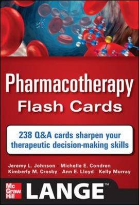 Pharmacotherapy Flash Cards -  Michelle Condren,  Kimberly Crosby,  Jeremy Johnson,  Ann Lloyd,  Kelly Murray