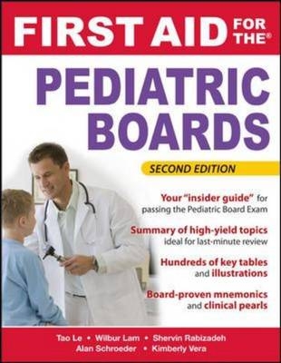 First Aid for the Pediatric Boards, Second Edition -  Wilbur Lam,  Tao Le,  Shervin Rabizadeh,  Alan Schroeder,  Kimberly Vera