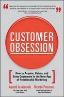 Customer Obsession: How to Acquire, Retain, and Grow Customers in the New Age of Relationship Marketing -  Abaete de Azevedo,  Ricardo Pomeranz