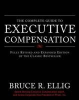 Complete Guide to Executive Compensation -  Bruce R. Ellig