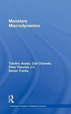Monetary Macrodynamics -  Toichiro Asada,  Carl Chiarella,  Peter Flaschel,  Reiner Franke