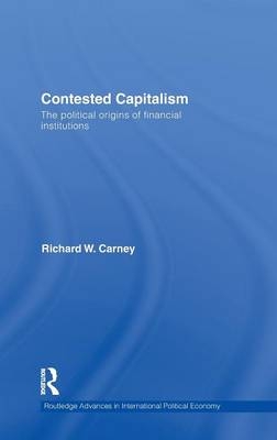 Contested Capitalism -  Richard W. Carney