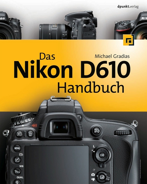 Das Nikon D610 Handbuch -  Michael Gradias