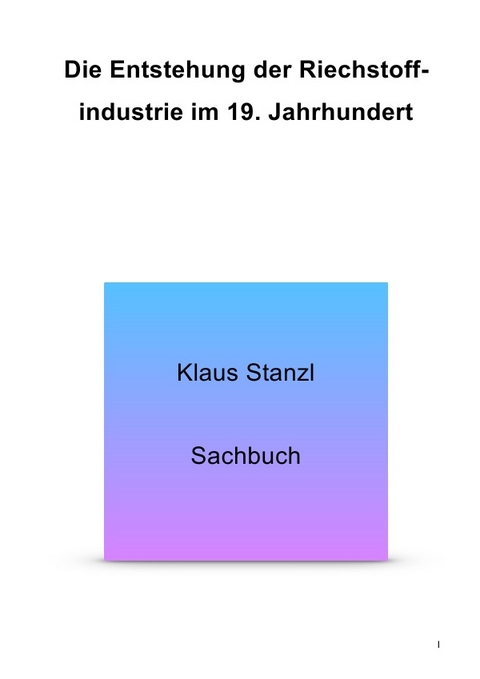 Die Entstehung der Riechstoffindutrie im 19. Jahrhundert - Klaus Stanzl