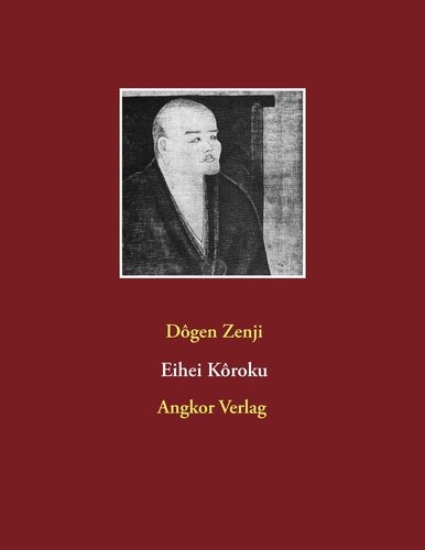 Eihei Kôroku - Meister Dogen, Eihei Zenji Dogen