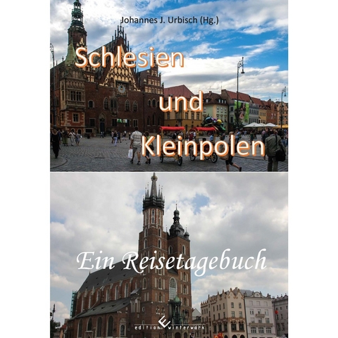 Schlesien und Kleinpolen ein Reisetagebuch - Johannes J. Urbisch
