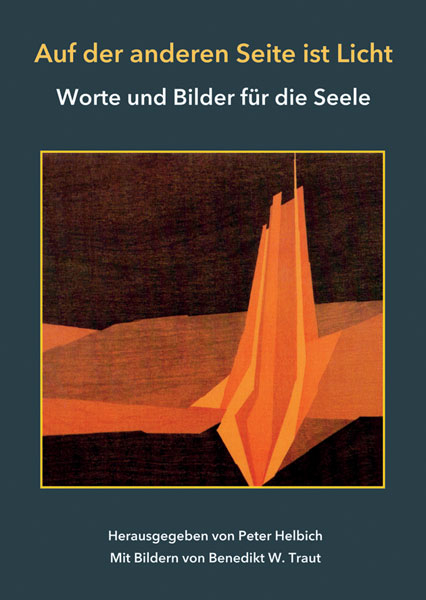 Auf der anderen Seite ist Licht – Worte und Bilder für die Seele. Mit Bildern von Benedikt W. Traut - 