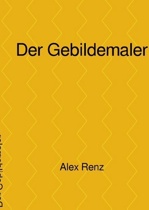 Der Gebildemaler - Alexander Renz