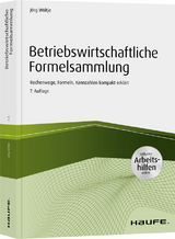 Betriebswirtschaftliche Formelsammlung - inkl. Arbeitshilfen online - Jörg Wöltje