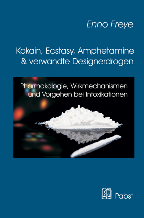 Kokain, Ecstasy, Amphetamine und verwandte Designerdrogen -  Enno Freye