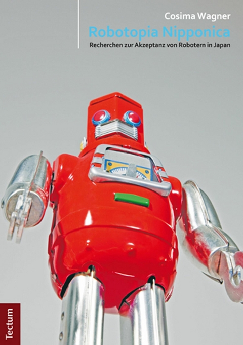 Robotopia Nipponica: Recherchen zur Akzeptanz von Robotern in Japan -  Cosima Wagner