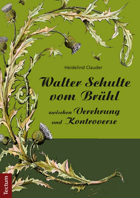 Walter Schulte vom Brühl - zwischen Verehrung und Kontroverse -  Heidelind Clauder