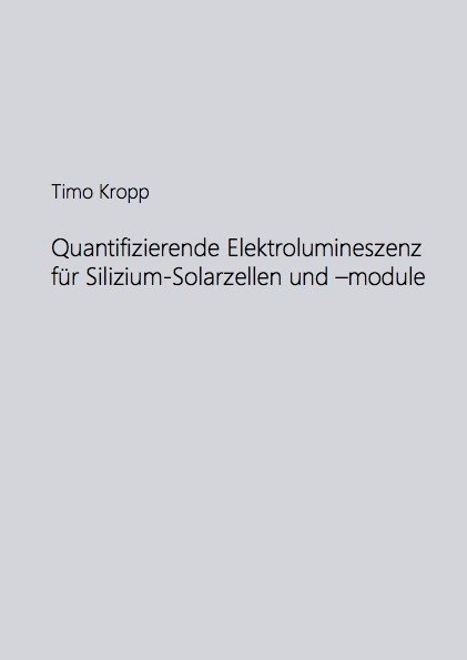 Quantifizierende Elektrolumineszenz für Silizium-Solarzellen und -module - Timo Kropp