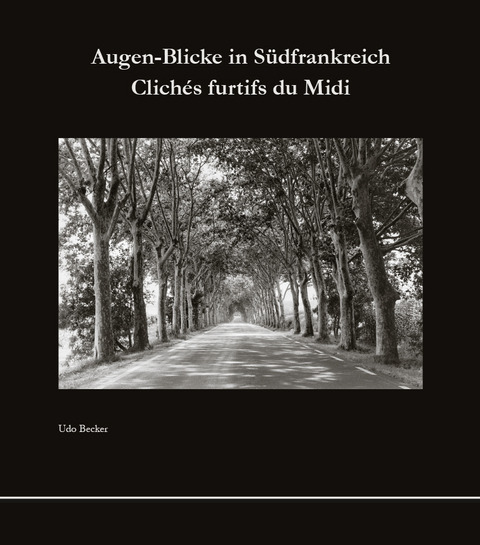 Augen-Blicke in Südfrankreich - Udo Becker