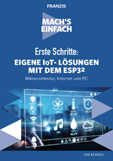 Mach's einfach: Eigene IoT-Lösungen mit Espressif ESP32 - Brandes, Udo