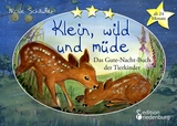 Klein, wild und müde - Das Gute-Nacht-Buch der Tierkinder * ab 24 Monate * - Nicole Schäufler