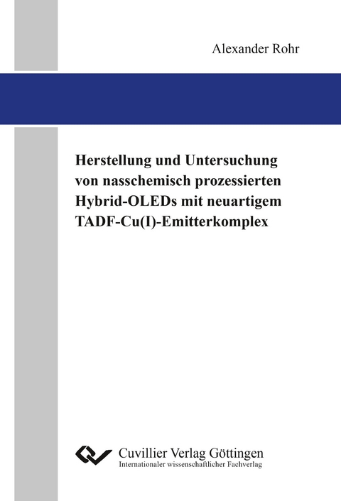 Herstellung und Untersuchung von nasschemisch prozessierten Hybrid-OLEDs mit neuartigem TADF-Cu(I)-Emitterkomplex - Alexander Rohr