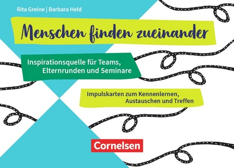 Menschen finden zueinander - Inspirationsquelle für Teams, Elternrunden und Seminare - Rita Greine, Barbara Held