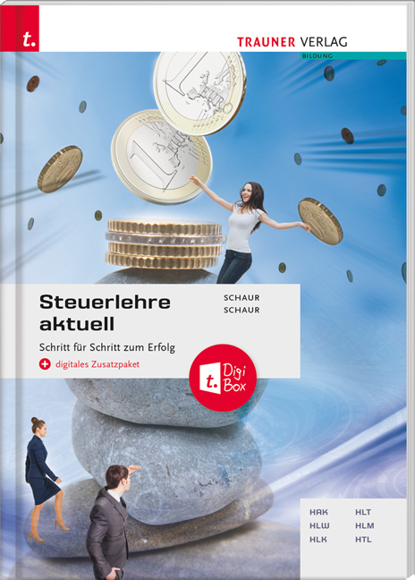 Steuerlehre aktuell + digitales Zusatzpaket - Erwin Schaur, Klaus Schaur