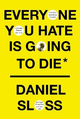 Everyone You Hate Is Going to Die - Daniel Sloss