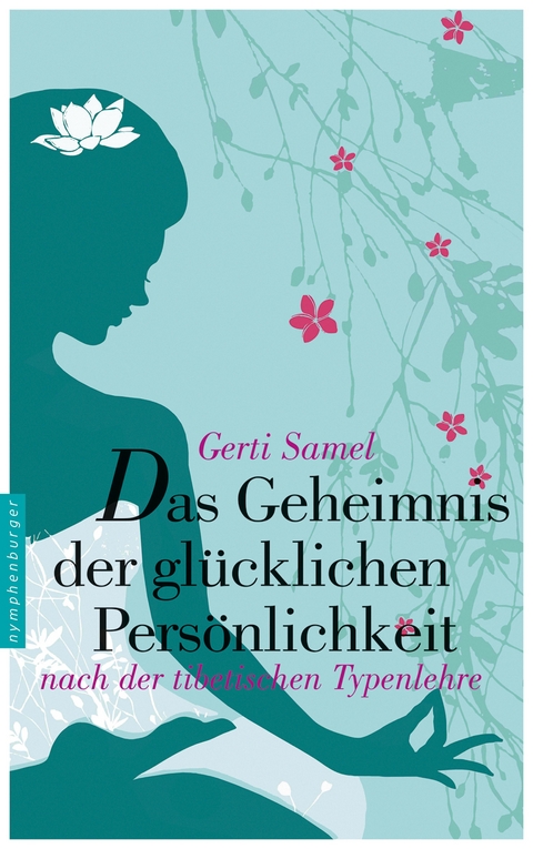 Das Geheimnis der glücklichen Persönlichkeit - Gerti Samel