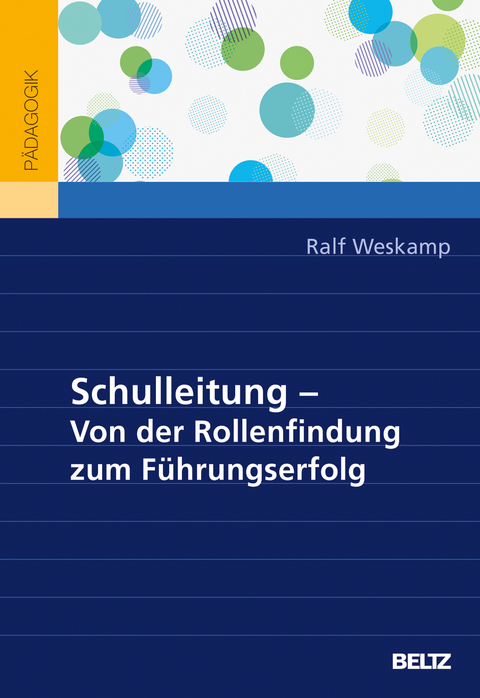 Schulleitung – von der Rollenfindung zum Führungserfolg - Ralf Weskamp