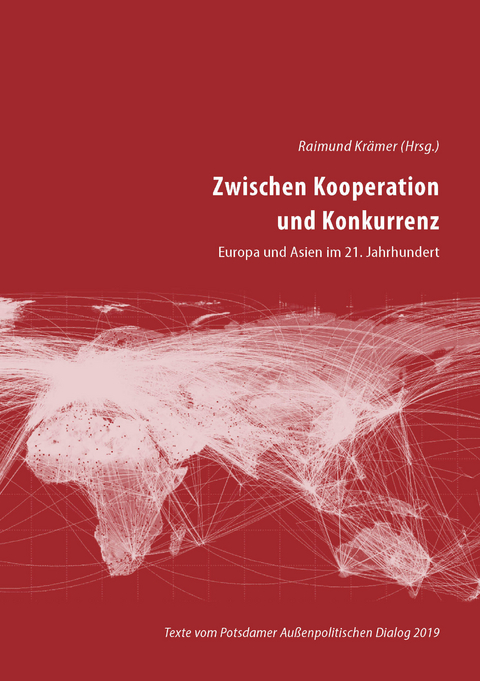 Zwischen Kooperation und Konkurrenz - Wolfram Adolphi, Vladislav Belov, Erhard Crome, Kai Kleinwächter, Lutz Kleinwächter, Raimund Krämer, Beata Molo, Tomasz Morozowski, Arne C. Seifert, Bulat Sultanow, Hubert Thielicke, Wolfram Wallraf, Chen Zhuangying