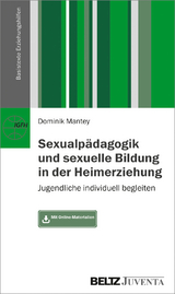 Sexualpädagogik und sexuelle Bildung in der Heimerziehung - Dominik Mantey