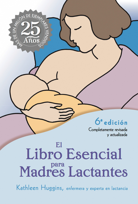 El Libro Esencial para Madres Lactantes - Kathleen Huggins